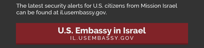 The latest security alerts for U.S. citizens from Mission Israel can be found at il.usembassy.gov.  LINK: https://il.usembassy.gov/u-s-citizen-services/security-and-travel-information/