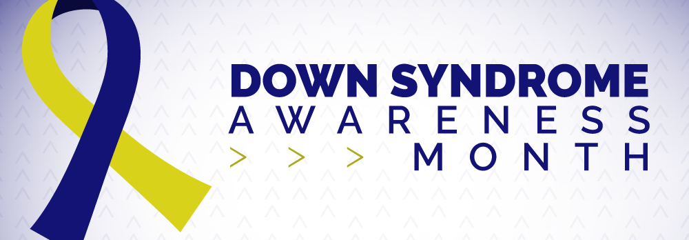 Headline: Down Syndrome Awareness Month