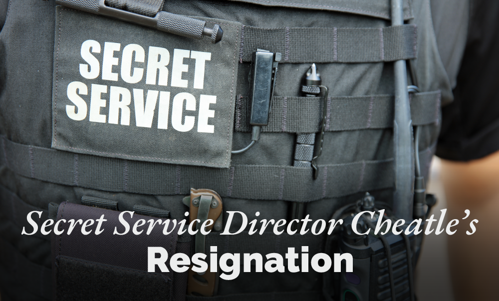 Headline: Secret Service Director Cheatle’s Resignation