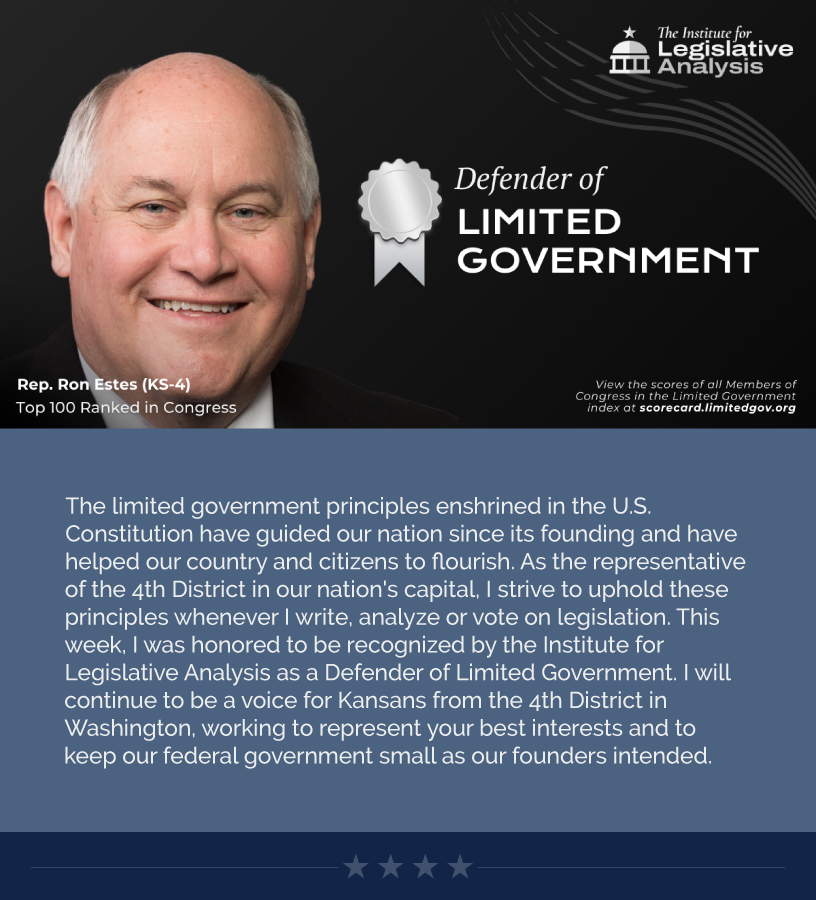 Headline: Defender of Limited Government. The limited government principles enshrined in the U.S. Constitution have guided our nation since its founding and have helped our country and citizens to flourish. As the representative of the 4th District in our nation's capital, I strive to uphold these principles whenever I write, analyze or vote on legislation. This week, I was honored to be recognized by the Institute for Legislative Analysis as a Defender of Limited Government. I will continue to be a voice for Kansans from the 4th District in Washington, working to represent your best interests and to keep our federal government small as our founders intended.