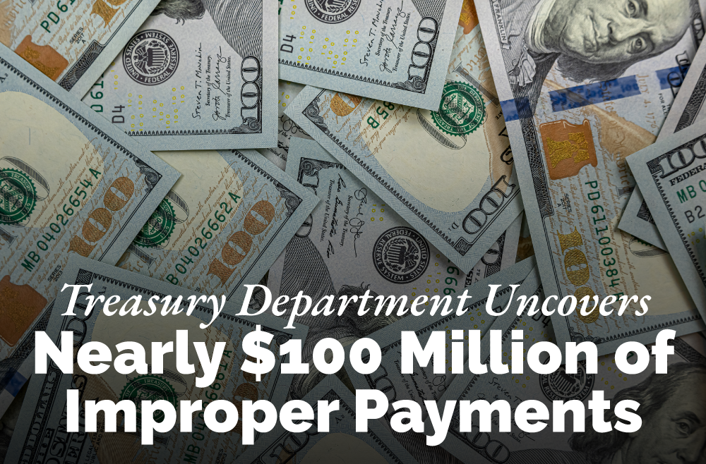 Treasury Department Uncovers Nearly $100 Million of Improper Payments