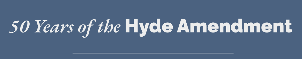 50 Years of the Hyde Amendment